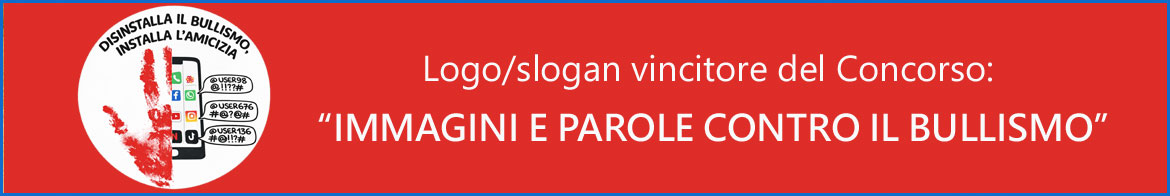 Logo/Slogan vincitore del Concorso “IMMAGINI E PAROLE CONTRO IL BULLISMO”