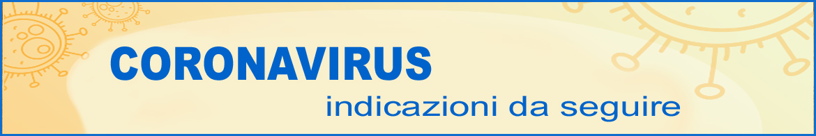 Indicazioni Coronavirus Indicazioni Coronavirus